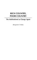 Rich Country, Poor Country: The Multinational as Change Agent 0275979288 Book Cover