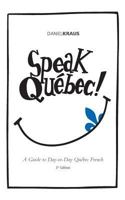 Speak Quebec! 0615986900 Book Cover