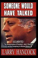 Someone Would Have Talked: The Assassination of President John F. Kennedy and the Conspiracy to Mislead History 097746573X Book Cover