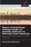 Wplyw afrykanskiego wolnego handlu na dochody publiczne na Wybrzezu Kosci Sloniowej (Polish Edition) 6630005678 Book Cover
