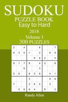 300 Easy to Hard Sudoku Puzzle Book - 2018 1978005172 Book Cover