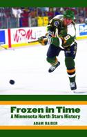 Frozen in Time: A Minnesota North Stars History 1496237544 Book Cover