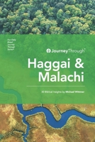 Journey Through Haggai & Malachi: 30 Biblical Insights by Michael Wittmer (Journey Through Series: Minor Prophets) 9814991287 Book Cover