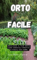 Orto Facile: Realizza il tuo orto con consigli pratici e facili da fare (Italian Edition) B0CVPV8C91 Book Cover