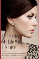 He Dazzled My Life with His Love 1729785476 Book Cover