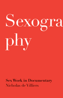 Sexography: Sex Work in Documentary 1517900158 Book Cover