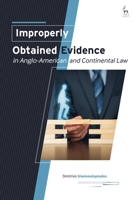 Improperly Obtained Evidence in Anglo-American and Continental Law 1509945326 Book Cover
