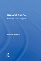 Francis Bacon: Anatomy of an Enigma 0367160404 Book Cover