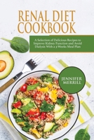 Renal Diet Cookbook: A Selection of Delicious Recipes to Improve Kidney Function and Avoid Dialysis With a 3-Weeks Meal Plan 1801490643 Book Cover