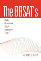 The BBSAT's - Baby Boomers Soul Aptitude Test 1465364463 Book Cover