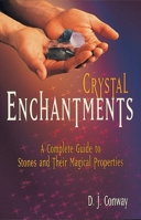 Crystal Enchantments: A Complete Guide to Stones and Their Magical Properties 1580910106 Book Cover