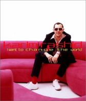 Karim Rashid: I Want to Change the World 0789305313 Book Cover