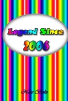Legend since 2006: Notebook / Journal Legend since Journal Notebook for Girls Boys Mom Dad Birthday and Writing, Size 6" x 9", 110 Pages 1661851304 Book Cover