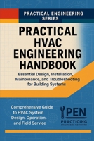 Practical HVAC Engineering Handbook: Essential Design, Installation, Maintenance, and Troubleshooting for Building Systems B0FTVNVWZ7 Book Cover