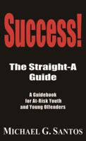 Success!: The Straight-A Guide 0983134014 Book Cover