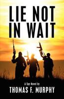 Lie Not In Wait: A Spy Novel 1475010737 Book Cover