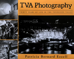 Tva Photography: Thirty Years of Life in the Tennessee Valley 1578065836 Book Cover