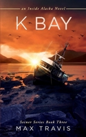 K Bay: an Inside Alaska Novel (Thunder Bay Seiner Series) 1936826569 Book Cover