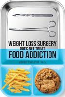 Weight Loss Surgery Does NOT Treat Food Addiction 154846046X Book Cover