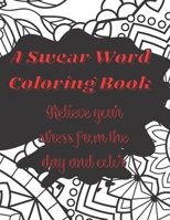 A Swear Word Coloring Book: Don't Use The Words, Color Them B0BT42TGZX Book Cover