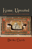 Home, Uprooted: Oral Histories of India's Partition 082325643X Book Cover