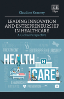 Leading Innovation and Entrepreneurship in Healthcare: A Global Perspective 1839104279 Book Cover