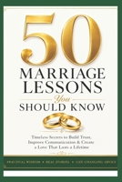 50 Marriage Lessons You Should Know: A Practical Guide to Building Trust, Communication, Lasting Love, and a Strong Marriage (50 Things) B0H86WL9J6 Book Cover
