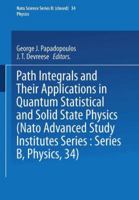 Path Integrals and Their Applications in Quantum Statistical and Solid State Physics (Nato Advanced Study Institutes Series : Series B, Physics, 34) (NATO Science Series: B:) 1468491423 Book Cover