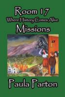 Room 17 - Where History Comes Alive - Missions 1935630199 Book Cover