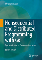 Nonsequential and Distributed Programming with Go: Synchronization of Concurrent Processes 3662709287 Book Cover