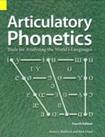 Articulatory Phonetics: Tools for Analyzing the World's Languages 1556711654 Book Cover