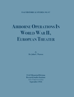 Airborne Operations in World War II (USAF Historical Studies, no.97) 183931060X Book Cover