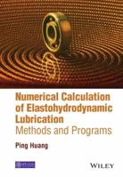 Numerical Calculation of Elastohydrodynamic Lubrication: Methods and Programs 1118920961 Book Cover