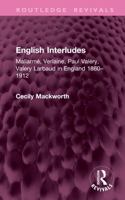 English Interludes: Mallarmé, Verlaine, Paul Valéry, Valery Larbaud in England, 1860–1912 (Routledge Revivals) 1041141076 Book Cover