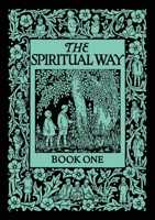 The Spiritual Way: Book One 1640511067 Book Cover