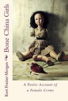 Bone China Girls: A Poetic Account of a Female Crime 1976269059 Book Cover