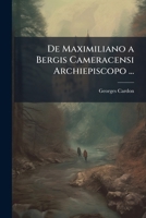 De Maximiliano A Bergis Cameracensi Archiepiscopo (1892) 1147235864 Book Cover