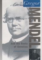 Gregor Mendel: And the Roots of Genetics 0195150201 Book Cover