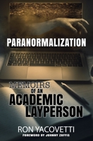Paranormalization: Memoirs of an Academic Layperson 1954528752 Book Cover