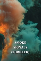 Smoke Signals (Thriller) B0DRSSV1HF Book Cover