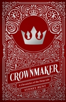 Crownmaker (Chronicles of The Deep 1.5): A Prince Charming Origin Story B0D7C77FVF Book Cover