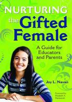 Nurturing the Gifted Female: A Guide for Educators and Parents 1412961378 Book Cover