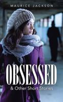 Obsessed: & Other Short Stories 1496913205 Book Cover