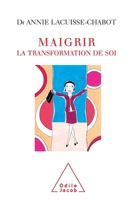 Maigrir : La transformation de soi 2738122566 Book Cover