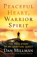 Peaceful Heart, Warrior Spirit: The True Story of my Spiritual Quest 1608687902 Book Cover