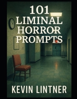 101 Liminal Horror Writing Prompts B0FH6Q9Q8C Book Cover