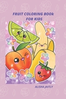 FRUIT COLORING BOOK FOR KIDS B09FS57CL3 Book Cover
