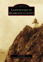 Lighthouses of Humboldt County 1467107581 Book Cover