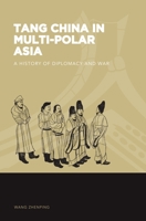 Tang China in Multi-Polar Asia: A History of Diplomacy and War 0824872843 Book Cover