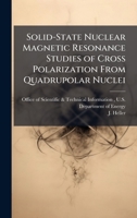 Solid-State Nuclear Magnetic Resonance Studies of Cross Polarization From Quadrupolar Nuclei 1025153510 Book Cover